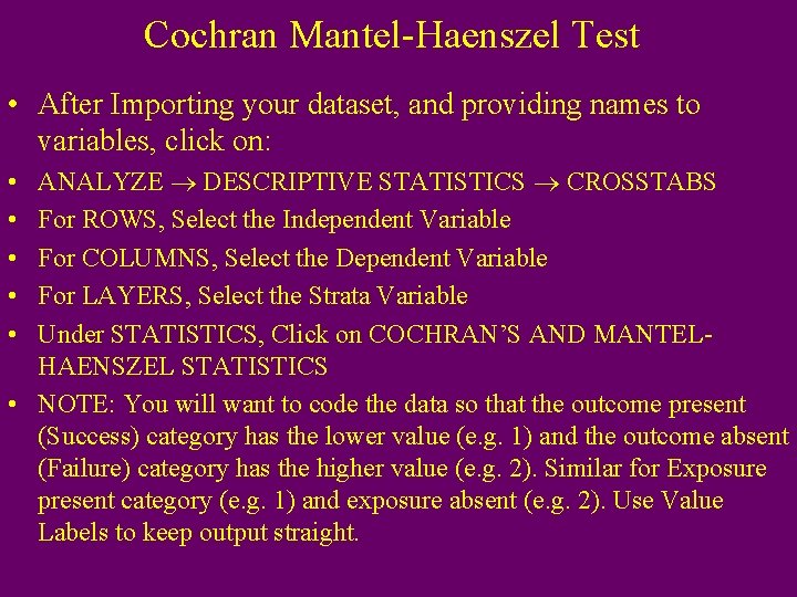 Cochran Mantel-Haenszel Test • After Importing your dataset, and providing names to variables, click