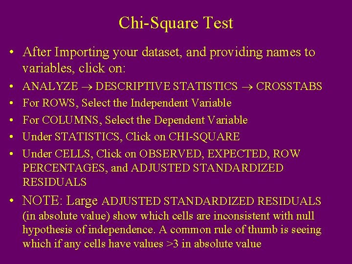 Chi-Square Test • After Importing your dataset, and providing names to variables, click on: