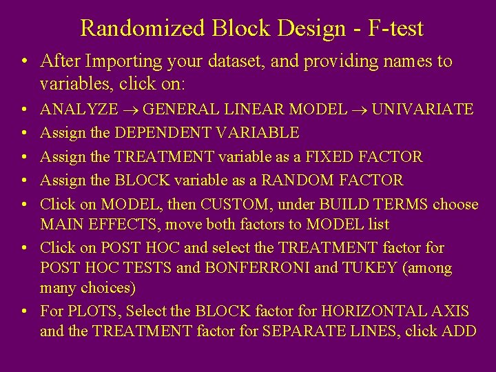 Randomized Block Design - F-test • After Importing your dataset, and providing names to