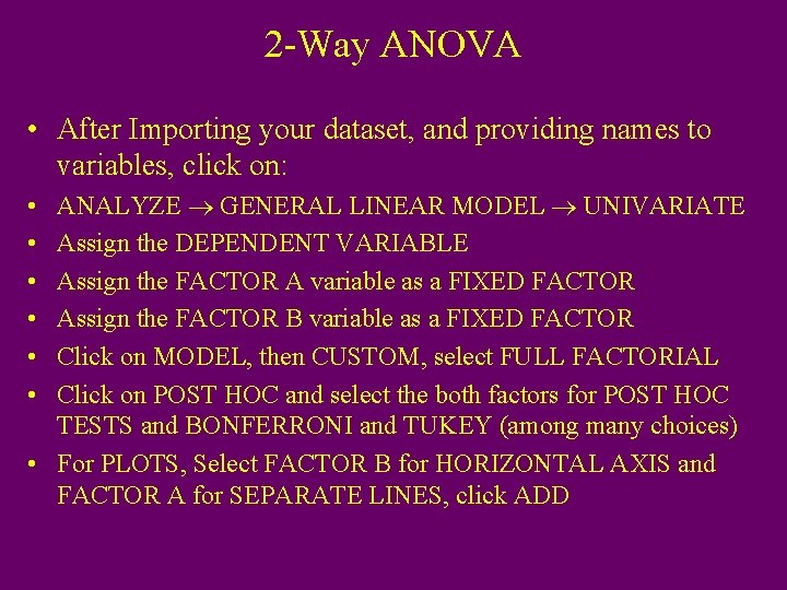 2 -Way ANOVA • After Importing your dataset, and providing names to variables, click