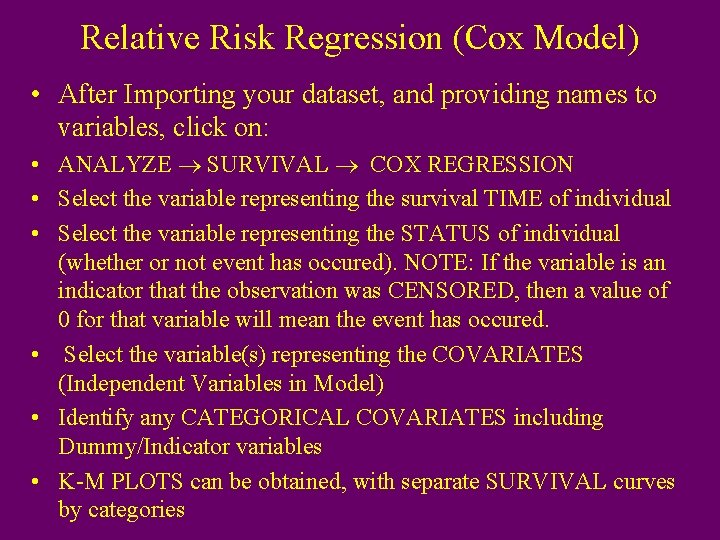 Relative Risk Regression (Cox Model) • After Importing your dataset, and providing names to