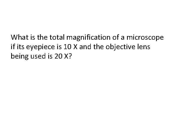What is the total magnification of a microscope if its eyepiece is 10 X