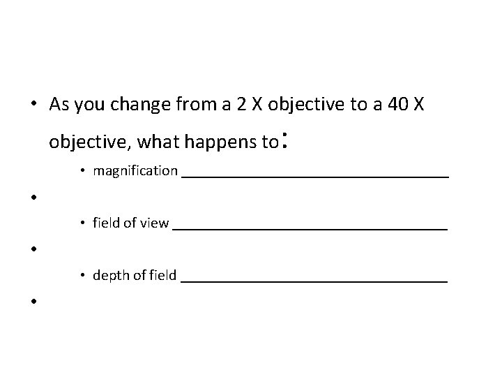  • As you change from a 2 X objective to a 40 X