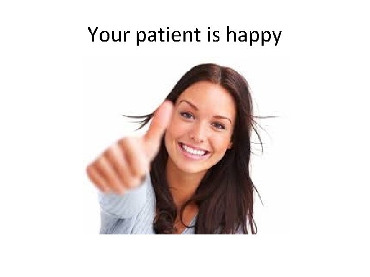 Your patient is happy 