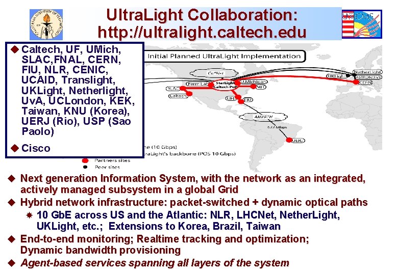 Ultra. Light Collaboration: http: //ultralight. caltech. edu u Caltech, UF, UMich, SLAC, FNAL, CERN,