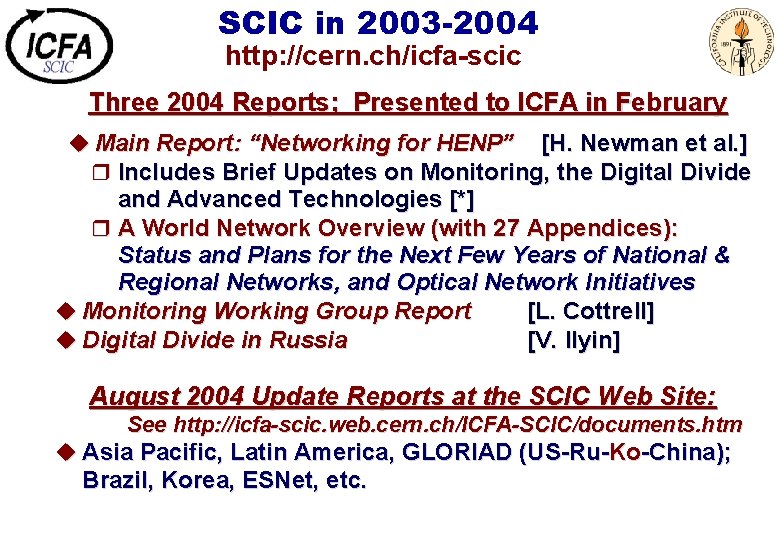 SCIC in 2003 -2004 http: //cern. ch/icfa-scic Three 2004 Reports; Presented to ICFA in