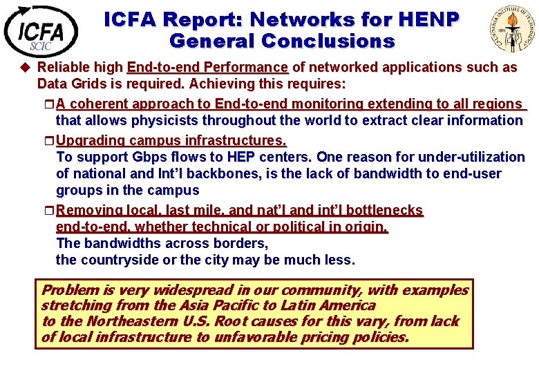 ICFA Report: Networks for HENP General Conclusions u Reliable high End-to-end Performance of networked