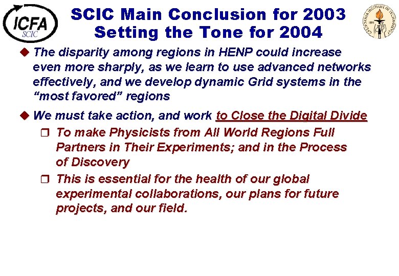 SCIC Main Conclusion for 2003 Setting the Tone for 2004 u The disparity among