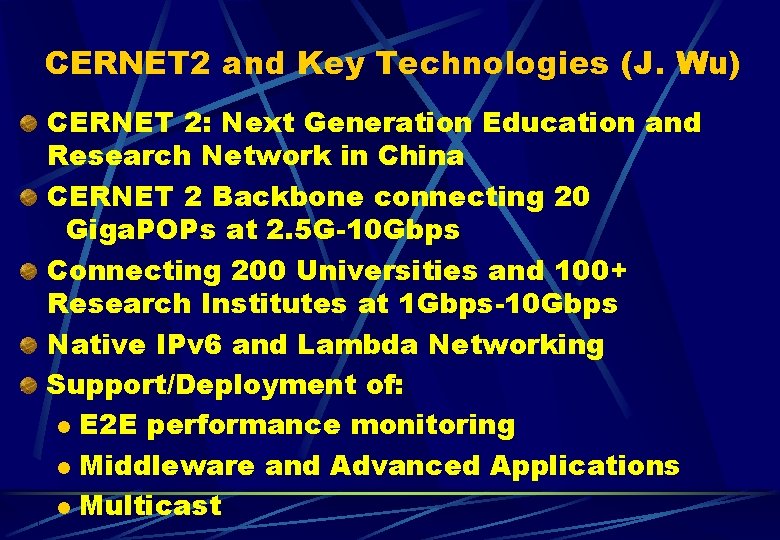 CERNET 2 and Key Technologies (J. Wu) CERNET 2: Next Generation Education and Research