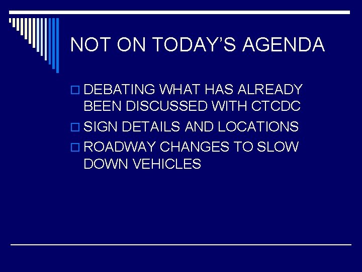 NOT ON TODAY’S AGENDA o DEBATING WHAT HAS ALREADY BEEN DISCUSSED WITH CTCDC o