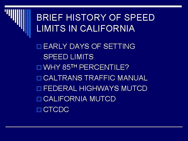 BRIEF HISTORY OF SPEED LIMITS IN CALIFORNIA o EARLY DAYS OF SETTING SPEED LIMITS