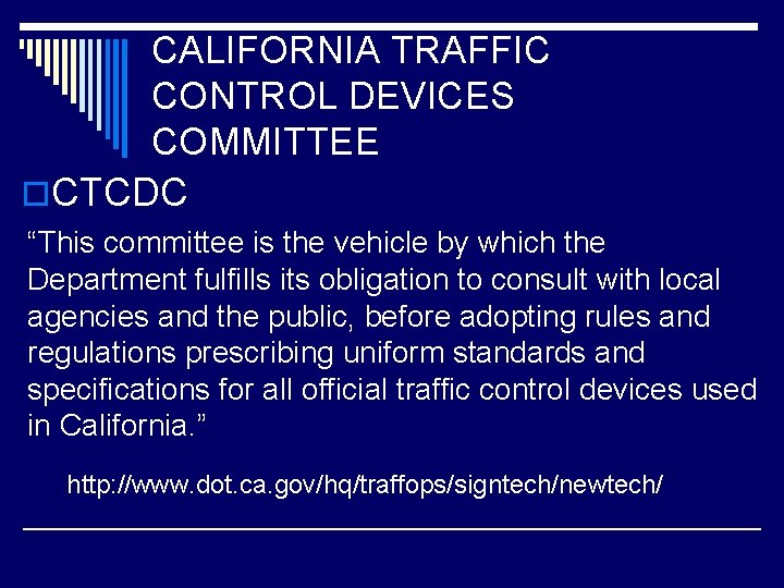 CALIFORNIA TRAFFIC CONTROL DEVICES COMMITTEE o. CTCDC “This committee is the vehicle by which