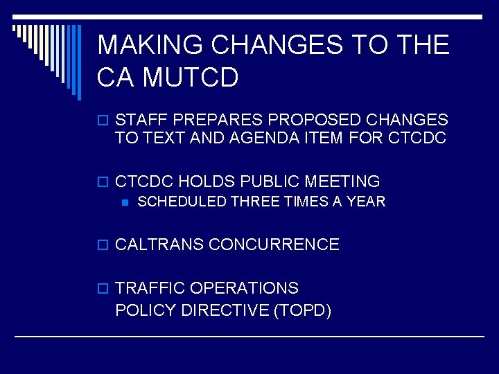 MAKING CHANGES TO THE CA MUTCD o STAFF PREPARES PROPOSED CHANGES TO TEXT AND