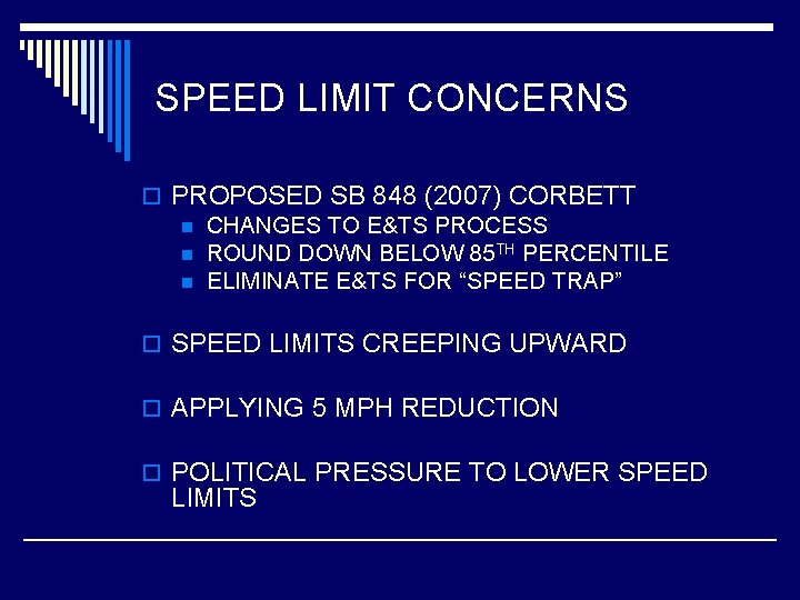 SPEED LIMIT CONCERNS o PROPOSED SB 848 (2007) CORBETT n CHANGES TO E&TS PROCESS