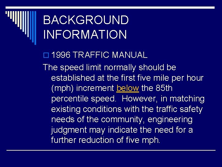 BACKGROUND INFORMATION o 1996 TRAFFIC MANUAL The speed limit normally should be established at