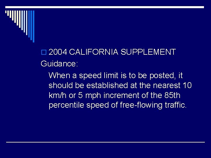 o 2004 CALIFORNIA SUPPLEMENT Guidance: When a speed limit is to be posted, it