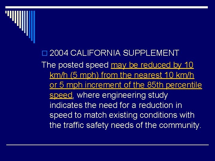 o 2004 CALIFORNIA SUPPLEMENT The posted speed may be reduced by 10 km/h (5