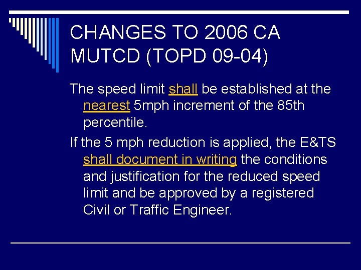 CHANGES TO 2006 CA MUTCD (TOPD 09 -04) The speed limit shall be established