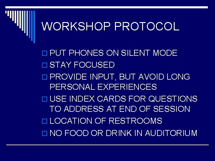 WORKSHOP PROTOCOL o PUT PHONES ON SILENT MODE o STAY FOCUSED o PROVIDE INPUT,