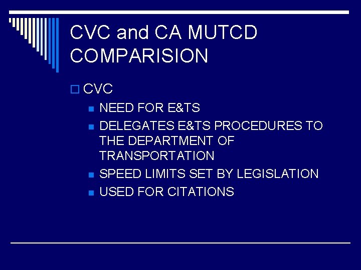 CVC and CA MUTCD COMPARISION o CVC n n NEED FOR E&TS DELEGATES E&TS