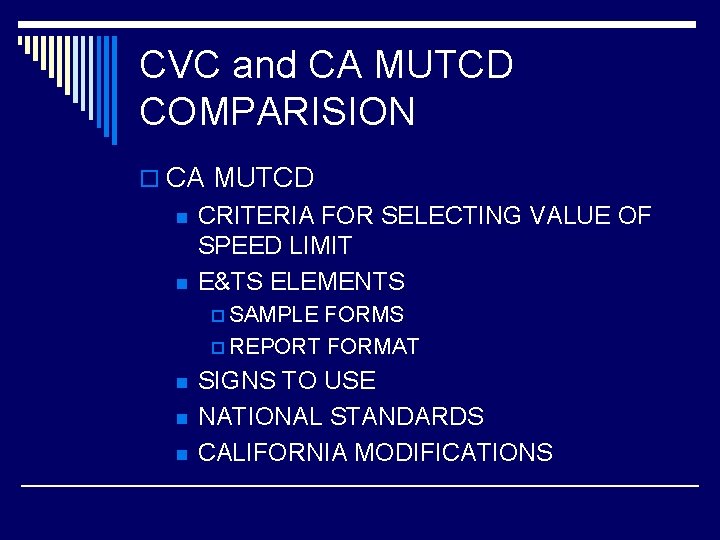 CVC and CA MUTCD COMPARISION o CA MUTCD n n CRITERIA FOR SELECTING VALUE