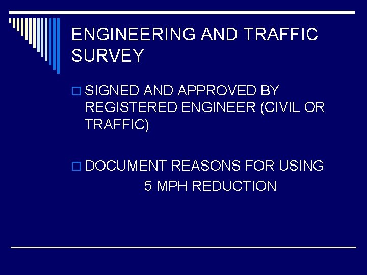 ENGINEERING AND TRAFFIC SURVEY o SIGNED AND APPROVED BY REGISTERED ENGINEER (CIVIL OR TRAFFIC)