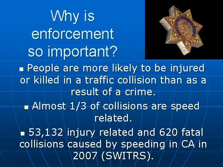 Why is enforcement so important? People are more likely to be injured or killed