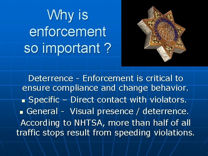 Why is enforcement so important ? Deterrence - Enforcement is critical to ensure compliance