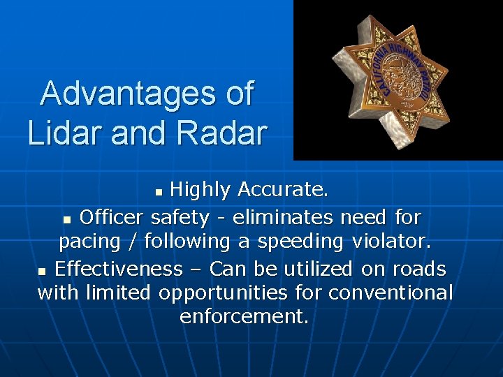 Advantages of Lidar and Radar Highly Accurate. n Officer safety - eliminates need for