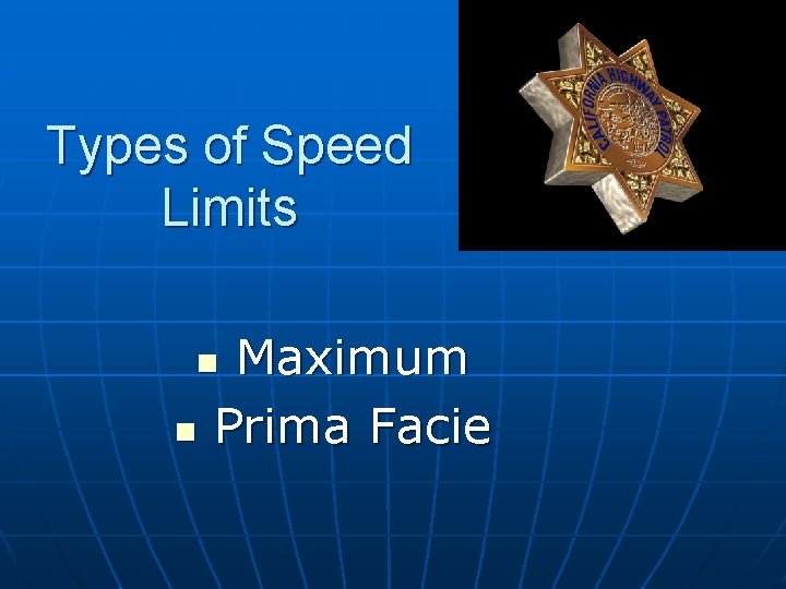 Types of Speed Limits Maximum Prima Facie n n 