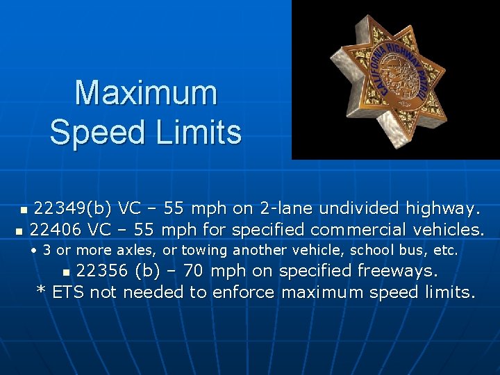 Maximum Speed Limits n n 22349(b) VC – 55 mph on 2 -lane undivided