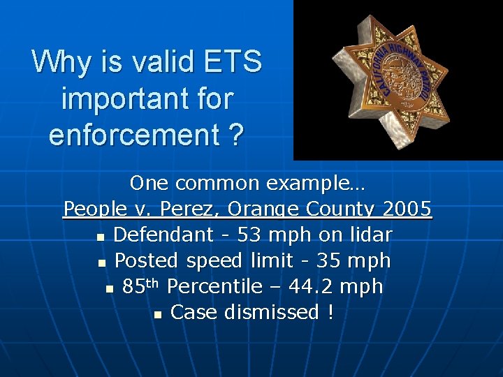 Why is valid ETS important for enforcement ? One common example… People v. Perez,