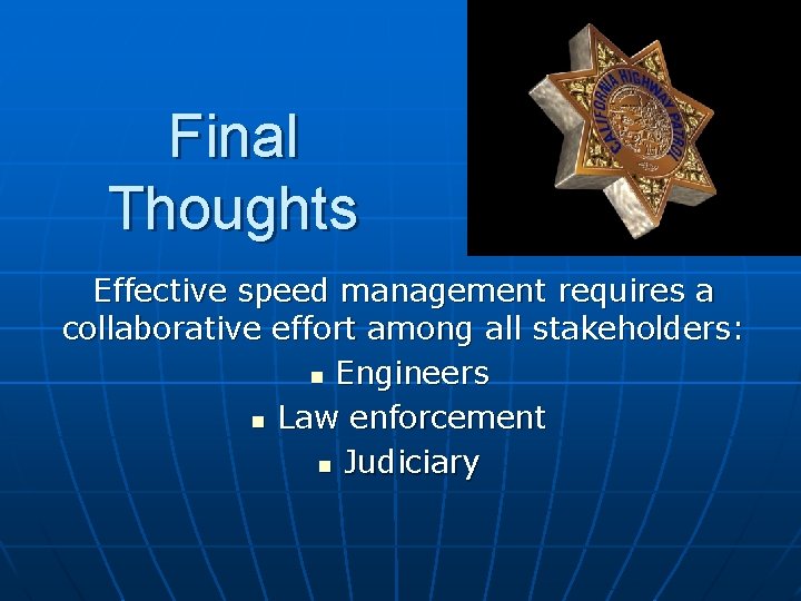 Final Thoughts Effective speed management requires a collaborative effort among all stakeholders: n Engineers