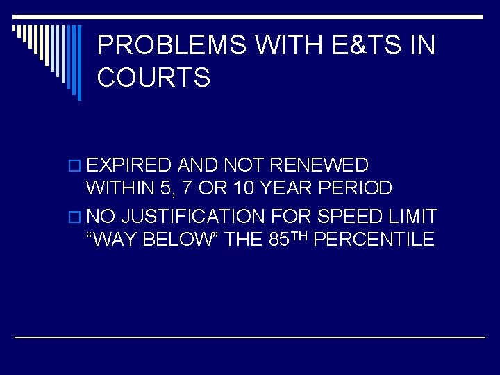 PROBLEMS WITH E&TS IN COURTS o EXPIRED AND NOT RENEWED WITHIN 5, 7 OR