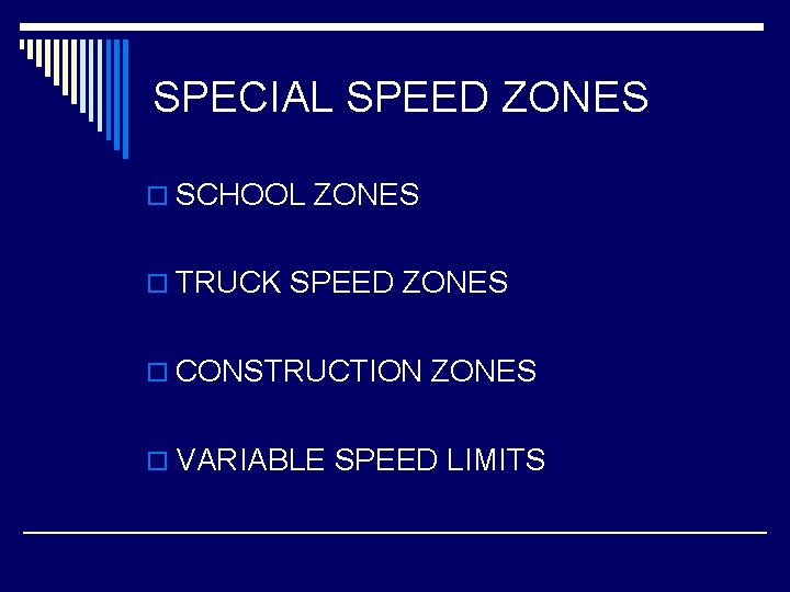 SPECIAL SPEED ZONES o SCHOOL ZONES o TRUCK SPEED ZONES o CONSTRUCTION ZONES o