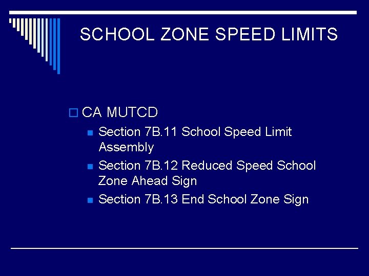 SCHOOL ZONE SPEED LIMITS o CA MUTCD n n n Section 7 B. 11