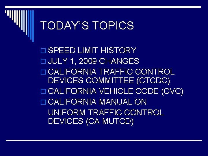 TODAY’S TOPICS o SPEED LIMIT HISTORY o JULY 1, 2009 CHANGES o CALIFORNIA TRAFFIC