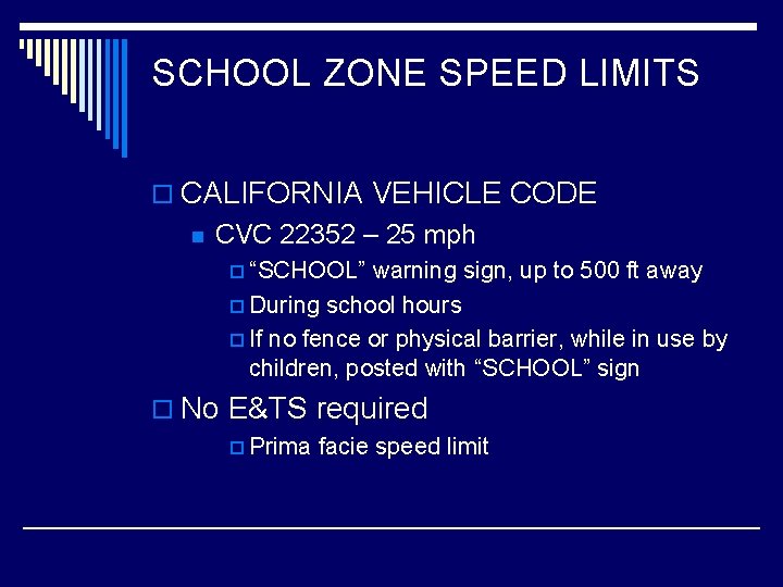 SCHOOL ZONE SPEED LIMITS o CALIFORNIA VEHICLE CODE n CVC 22352 – 25 mph