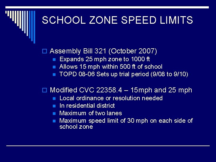 SCHOOL ZONE SPEED LIMITS o Assembly Bill 321 (October 2007) n Expands 25 mph