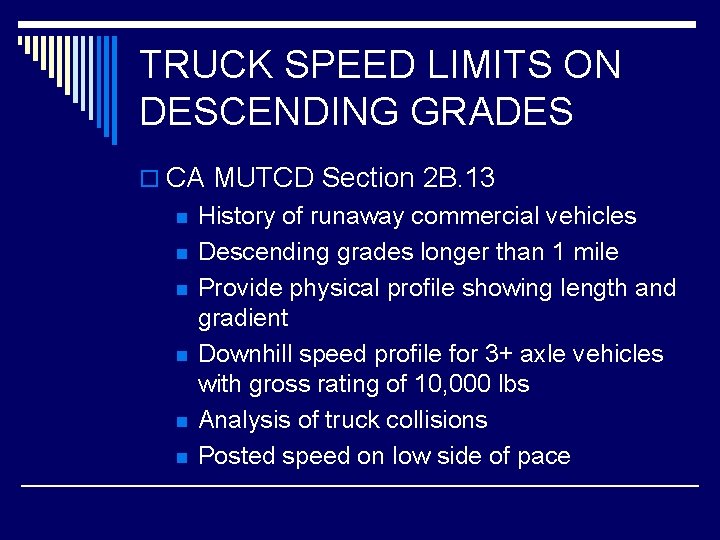 TRUCK SPEED LIMITS ON DESCENDING GRADES o CA MUTCD Section 2 B. 13 n