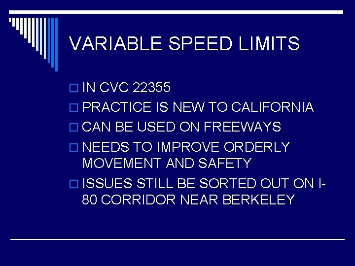 VARIABLE SPEED LIMITS o IN CVC 22355 o PRACTICE IS NEW TO CALIFORNIA o