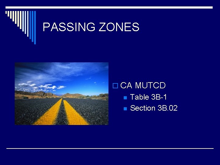 PASSING ZONES o CA MUTCD n n Table 3 B-1 Section 3 B. 02