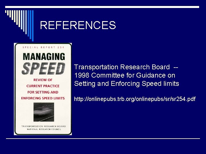 REFERENCES Transportation Research Board -1998 Committee for Guidance on Setting and Enforcing Speed limits