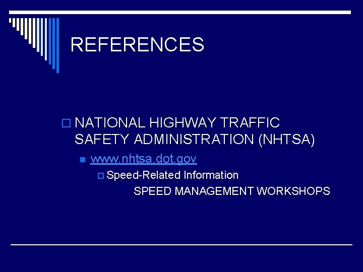 REFERENCES o NATIONAL HIGHWAY TRAFFIC SAFETY ADMINISTRATION (NHTSA) n www. nhtsa. dot. gov p