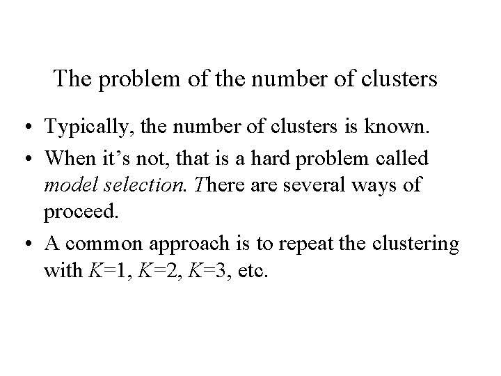 The problem of the number of clusters • Typically, the number of clusters is