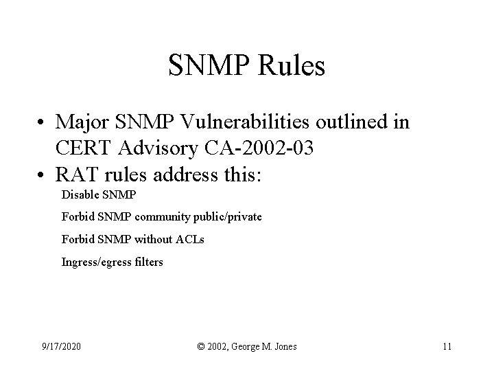 SNMP Rules • Major SNMP Vulnerabilities outlined in CERT Advisory CA-2002 -03 • RAT