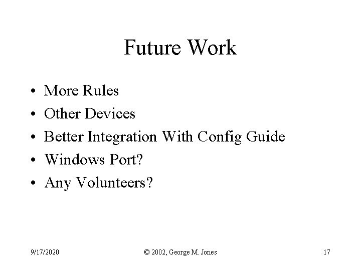 Future Work • • • More Rules Other Devices Better Integration With Config Guide