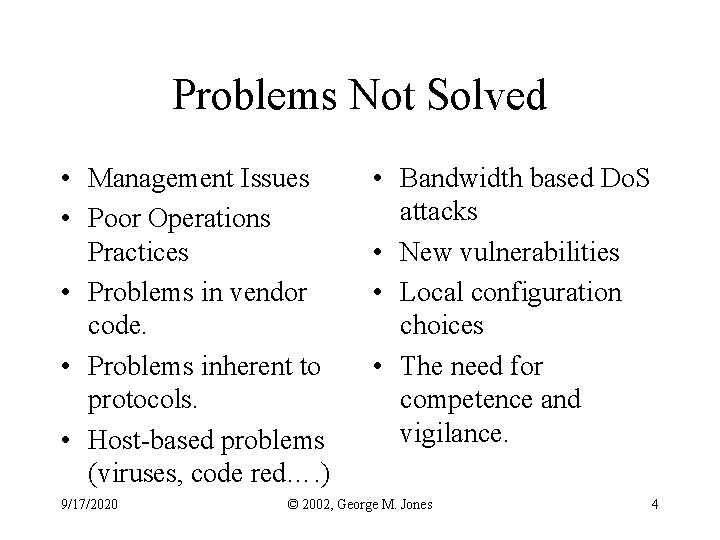 Problems Not Solved • Management Issues • Poor Operations Practices • Problems in vendor