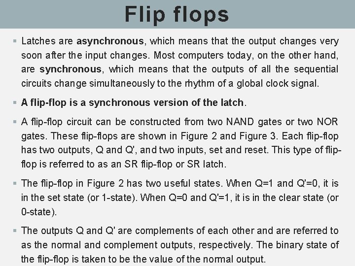 Flip flops § Latches are asynchronous, which means that the output changes very soon