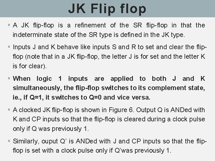 JK Flip flop § A JK flip-flop is a refinement of the SR flip-flop